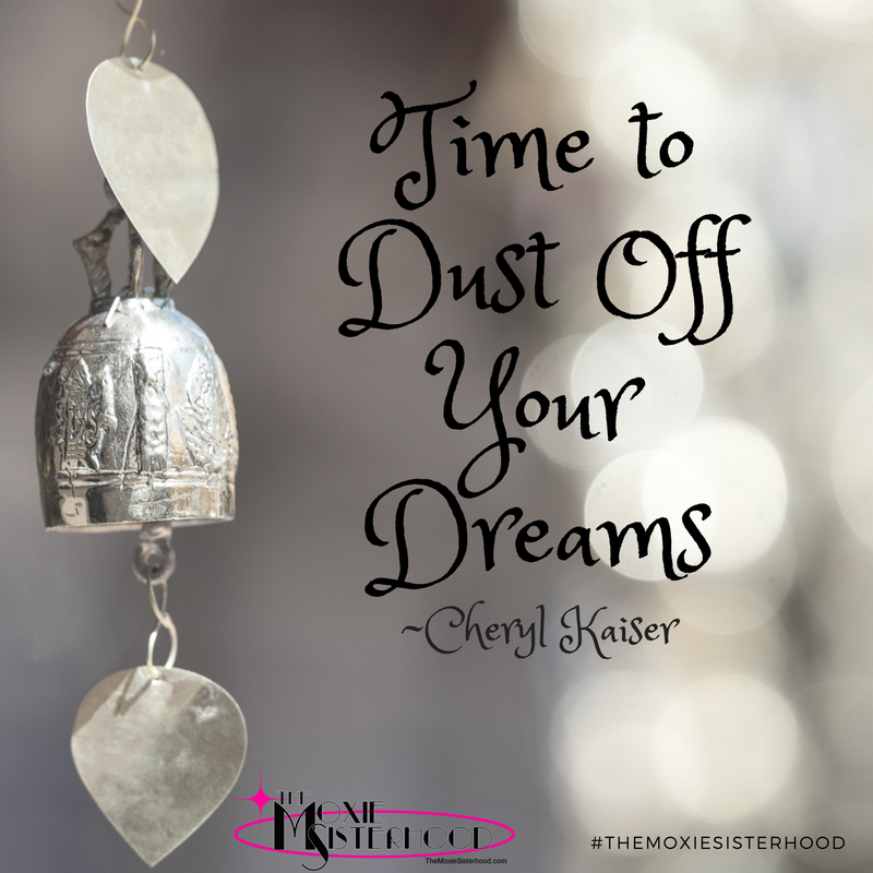 Time to Dust Off Your Dreams