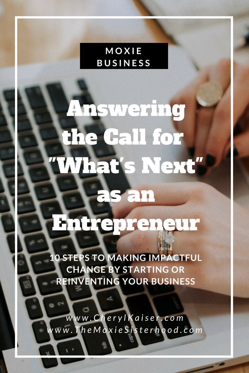 10 Steps to Answering  the Call for  “What’s Next”  as an Entrepreneur