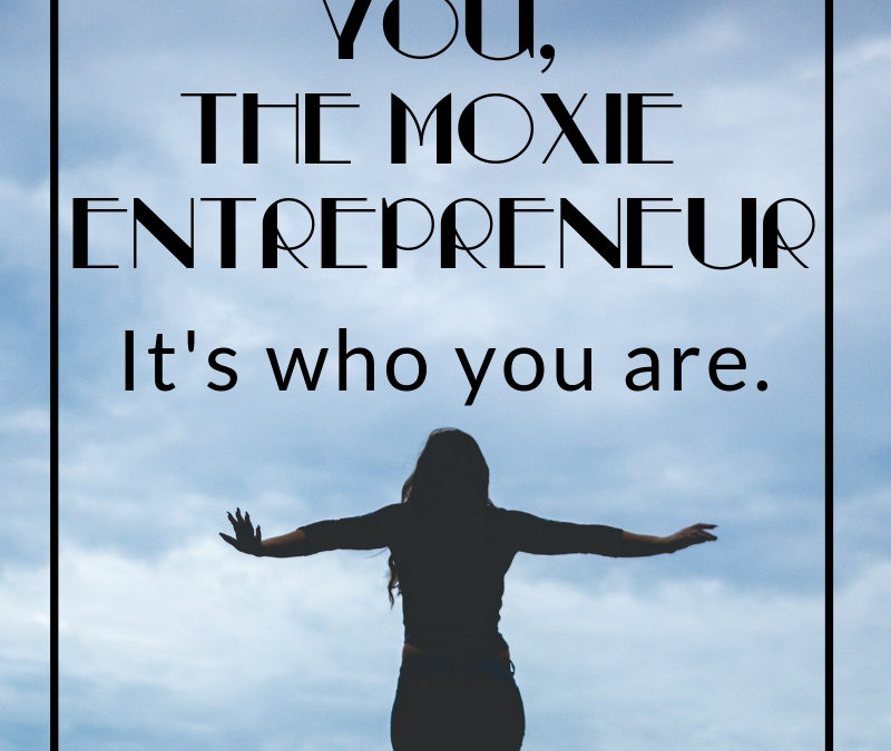 You, the Moxie Entrepreneur